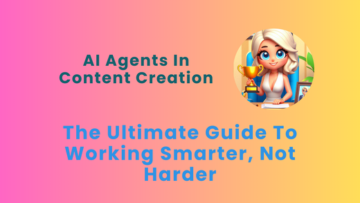 AI_agents_in_content_creation_work_smart_not_hard